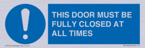 THIS DOOR MUST BE FULLY CLOSED AT ALL TIMES